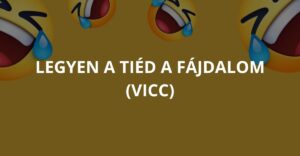 Legyen a tiéd a fájdalom (Vicc)